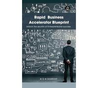 Rapid Business Accelerator Blueprint - Unlock the secrets of Enterpreneurial success