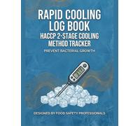 RAPID COOLING LOG BOOK: HACCP 2-Stage Cooling Method Tracker - Temperature Monitoring Record for Restaurants, Catering & Commercial Kitchens - Prevent Bacterial Growth