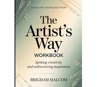 Rapid-Fire Knowledge from The Artist’s Way: Igniting Creativity and Rediscovering Inspiration