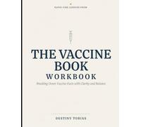 Rapid-Fire Lessons From The Vaccine Book Workbook: Breaking Down Vaccine Facts with Clarity and Balance