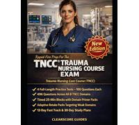 RAPID-FIRE PREP FOR THE TNCC TRAUMA NURSING COURSE EXAM: ENA-ALIGNED CRASH COURSE REVIEW, PRIMARY AND SECONDARY SURVEY SYSTEMATIC APPROACH DRILLS, ... PRACTICE EXAMS WITH STEP-BY-STEP EXPLANATION