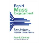 Rapid Mass Engagement: Driving Continuous Improvement Through Employee Culture Creation
