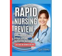 Rapid Nursing Review: Comprehensive Guide to Critical Care and Multisystem Management