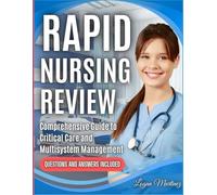 Rapid Nursing Review: Comprehensive Guide to Critical Care and Multisystem Management