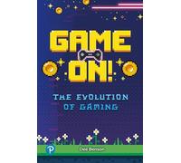 Rapid Plus Stages 10-12 10.8 Game On! The Evolution of Gaming