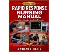 Rapid Response Nursing Manual: Recognizing and Managing Acute Clinical Deterioration
