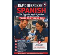 Rapid Response Spanish: The Essential Medical Spanish ER Nurse Book for Triage and Trauma Care