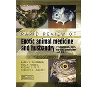 Rapid Review Of Exotic Animal Medicine and Husbandry: Pet Mammals, Birds, Reptiles, Amphibians, and Fish