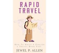 Rapid Travel: How to Write & Publish a Travel Book Fast