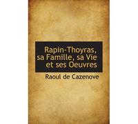 Rapin-Thoyras, Sa Famille, Sa Vie Et Ses Oeuvres