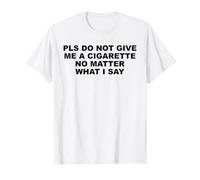 Rappel Amusant « Please Do Not Give Me A Cigarette » T-Shirt