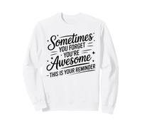 Rappel de Motivation « Sometimes You Forget You're Awesome » Sweatshirt