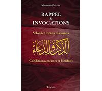 Rappel et Invocations : Selon le Coran et la Sunna - Conditions, mérites et bienfaits
