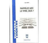 Rappelez-moi le titre déjà ? Jean Bois (Auteur)