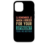 Rappelez-Vous Quand J'Ai demandé Votre Avis ? Oui, Moi Non Plus Coque pour iPhone 12/12 Pro