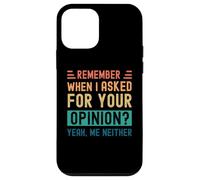 Rappelez-Vous Quand J'Ai demandé Votre Avis ? Oui, Moi Non Plus Coque pour iPhone 12 Mini