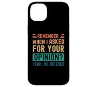Rappelez-Vous Quand J'Ai demandé Votre Avis ? Oui, Moi Non Plus Coque pour iPhone 14 Plus