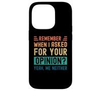 Rappelez-Vous Quand J'Ai demandé Votre Avis ? Oui, Moi Non Plus Coque pour iPhone 14 Pro