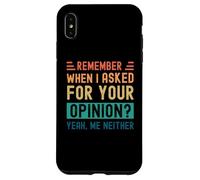 Rappelez-Vous Quand J'Ai demandé Votre Avis ? Oui, Moi Non Plus Coque pour iPhone XS Max