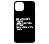 Rappelez-Vous Que Vos ancêtres étaient Aussi des Immigrants Coque pour iPhone 13