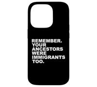 Rappelez-Vous Que Vos ancêtres étaient Aussi des Immigrants Coque pour iPhone 14 Pro
