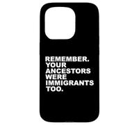 Rappelez-Vous Que Vos ancêtres étaient Aussi des Immigrants Coque pour iPhone 15 Pro