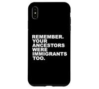 Rappelez-Vous Que Vos ancêtres étaient Aussi des Immigrants Coque pour iPhone XS Max