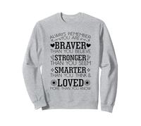 Rappelez-Vous Toujours Que Vous êtes Plus Courageux Que Vous ne Le Croyez. Motivation Sweatshirt