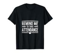 Rappelle-Moi de Prendre Part à l'assiduité, Dicton Amusant de Professeur T-Shirt