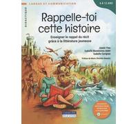 Rappelle-toi cette histoire: Enseigner le rappel du récit grâce à la littérature jeunesse