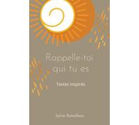 Rappelle-toi qui tu es: Textes inspirés