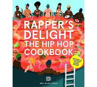 Rapper's Delight: The Hip Hop Cookbook.