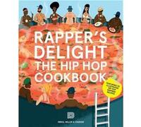 Rapper's Delight The Hip Hop Cookbook /anglais MILLER/INNISS/STADDE (Auteur)
