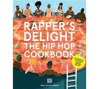 Rapper's Delight The Hip Hop Cookbook /anglais - MILLER/INNISS/STADDE - Dokument Press - broché - Récit