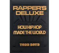 Rapper's Deluxe How Hip Hop Made The World - Todd Boyd - Phaidon Press - relié - Beau livre