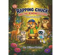 Rapping Chuck and the Kindness Code: A Children's Book about AI Ethics and Making Good Choices