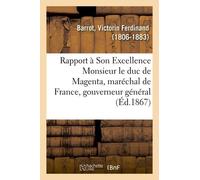 Rapport À Son Excellence Monsieur Le Duc De Magenta, Maréchal De France, Gouverneur Général