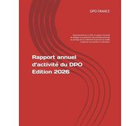 Rapport annuel d’activité du DPO - Edition 2026: - Recommandé par la CNIL, le rapport d’activité du délégué à la protection des données participe au ... rendre compte de son activité à la direction.