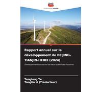 Rapport annuel sur le développement de BEIJING-TIANJIN-HEBEI (2024): Développement coordonné de haute qualité des industries