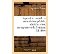 Rapport au nom de la commission spéciale instituée par M. le ministre de l'Instruction Publique pour étudier les questions qui se rattachent, soit à l'administration soit à l'enseignement - Hyacinthe