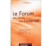 Rapport d'activité Forum des droits sur internet Edition 2004 - Collectif - Documentation Francaise - broché - Etude