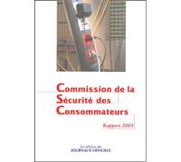 Rapport de la commission de la sécurité des consommateurs au président de la République et au Parlement Edition 2003 - Collectif - Journaux Officiels - broché - Etude