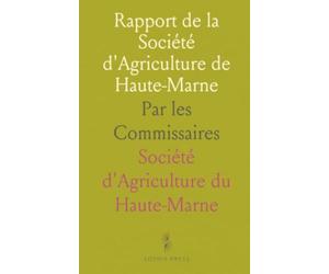 Rapport de la Société d'Agriculture de Haute-Marne: Par les Commissaires