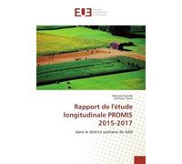 Rapport de l'etude longitudinale PROMIS 2015-2017 Dans le district sanitaire de SAN - Moussa Guindo - Universitaires Europeennes - broché - Etude