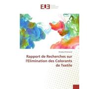 Rapport de Recherches sur l'elimination des Colorants de Textile - Khadija Elmerzouki - Universitaires Europeennes - broché - Etude