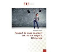 Rapport de stage gagnant! Du TPE aux Stages à l'Université - Lydia Leleyter - Reinert - Universitaires Europeennes - broché - Livre