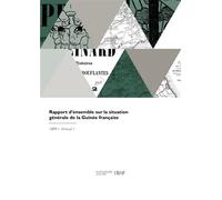 Rapport d'ensemble sur la situation générale de la Guinée française - Afrique Occidentale Francaise - Hachette Bnf - broché - Livre
