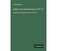 Rapport des opérations pour 1873-74: Rapport des opérations pour 1873-74