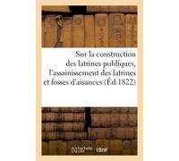 Rapport du conseil de salubrité sur la construction des latrines publiques Et sur l'assainissement des latrines et des fosses d'aisances - Collectif - Hachette Bnf - broché - Livre