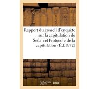 Rapport du conseil d'enquête sur la capitulation de Sedan : suivi du Protocole de la capitulation - A. Ghio - Hachette Bnf - broché - Livre